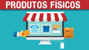 ganhar dinheiro produtos físicos